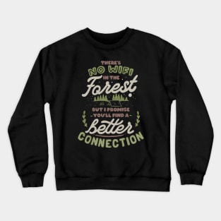 There's no WiFi in the forest, but I promise you'll find a better connection by Tobe Fonseca Crewneck Sweatshirt